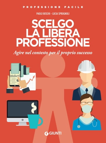 Scelgo la libera professione - Lucia Sprugnoli - Paolo Boschi
