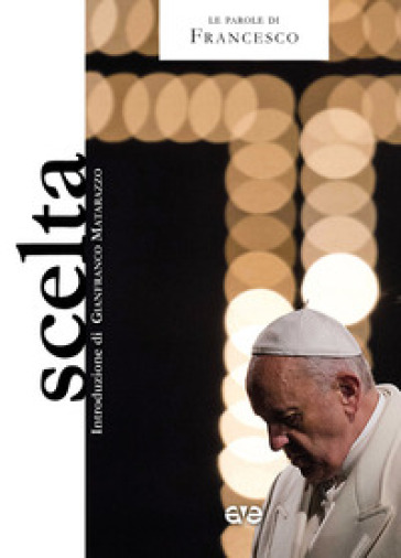 Scelta - Papa Francesco (Jorge Mario Bergoglio)