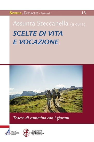 Scelte di vita e vocazione. Tracce di cammino con i giovani - Assunta Steccanella