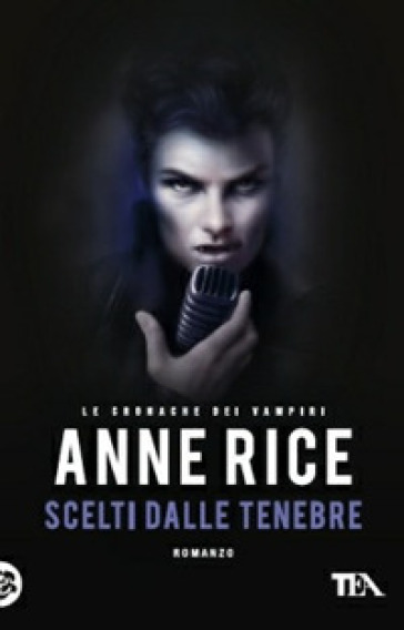 Scelti dalle tenebre. Le cronache dei vampiri - Anne Rice