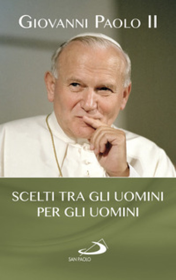 Scelti tra gli uomini per gli uomini - Giovanni Paolo II (papa)