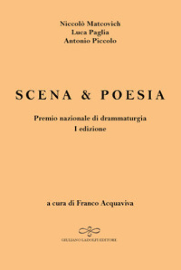 Scena & poesia - Antonio Piccolo - Niccolò Matcovich - Luca Paglia