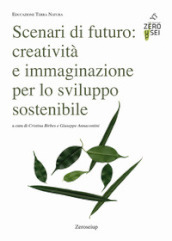 Scenari di futuro: creatività e immaginazione per lo sviluppo sostenibile