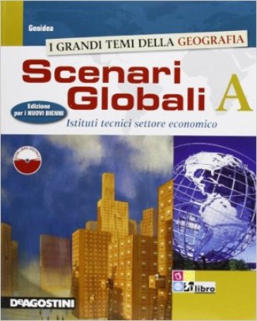 Scenari globali. Vol. A-B. Con espansione online. Per gli Ist. tecnici settore economico