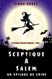 Sceptique à Salem : Un épisode de crime (Un roman policier ensorcelé  Livre 2)