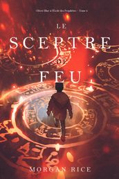 Le Sceptre De Feu (Oliver Blue à l École des Prophètes  Tome 4)