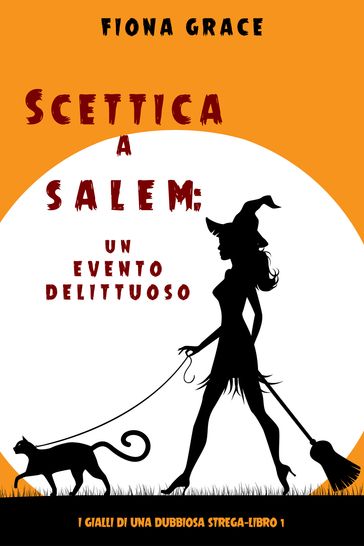 Scettica a Salem: Un evento delittuoso (I gialli di una dubbiosa strega  Libro 1)