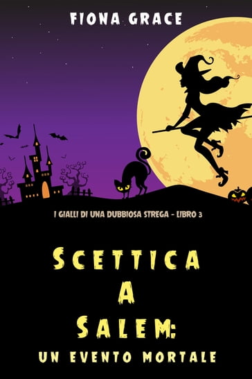 Scettica a Salem: Un evento mortale (I gialli di una dubbiosa strega  Libro 3) - Fiona Grace