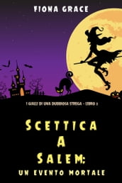 Scettica a Salem: Un evento mortale (I gialli di una dubbiosa strega  Libro 3)