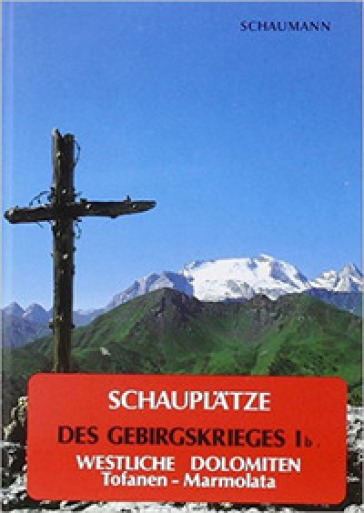 Schauplatze des Gebirgskrieges 1915-17. 1.Westliche Dolomiten. Tofanen-Marmolata - Walther Schaumann
