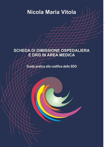 Scheda di Dimissione Ospedaliera e DRG in Area Medica - Nicola Maria Vitola