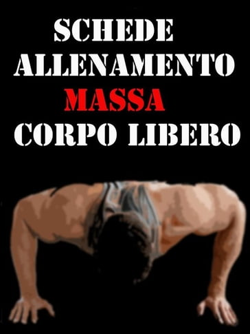 Schede Allenamento Massa a Corpo libero - Muscle Trainer