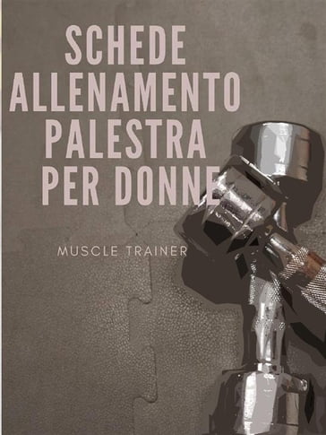 Schede Allenamento Palestra per Donne - Muscle Trainer