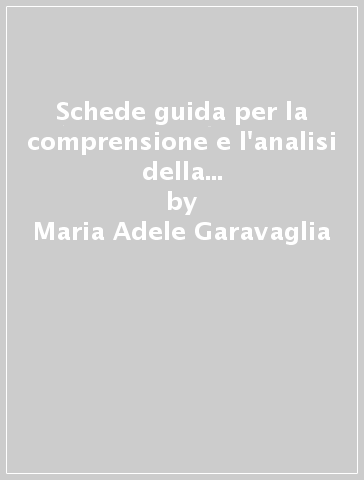 Schede guida per la comprensione e l'analisi della Divina Commedia. Paradiso. Per le Scuole superiori - Maria Adele Garavaglia