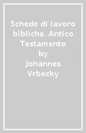 Schede di lavoro bibliche. Antico Testamento