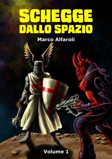 Schegge dallo spazio - volume 1 - Marco Alfaroli