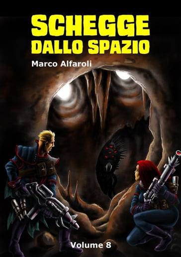 Schegge dallo spazio - volume 8 - Marco Alfaroli