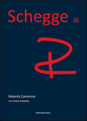 Schegge di R - Roberta Camerino - Federica Repetto
