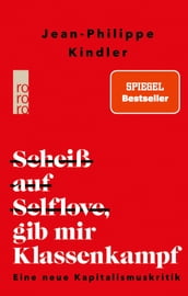 Scheiß auf Selflove, gib mir Klassenkampf