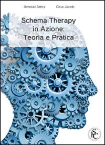 Schema therapy in azione. Teoria e pratica - Arnoud Arntz - Gitta Jacob