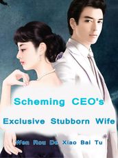 Scheming CEO s Exclusive Stubborn Wife