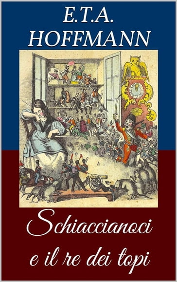 Schiaccianoci e il re dei topi (Libro illustrato) - Ernst Theodor Amadeus Hoffmann