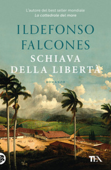 Schiava della libertà - Ildefonso Falcones