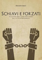 Schiavi e forzati alla catena della galera nella storia della citta  di portoferraio