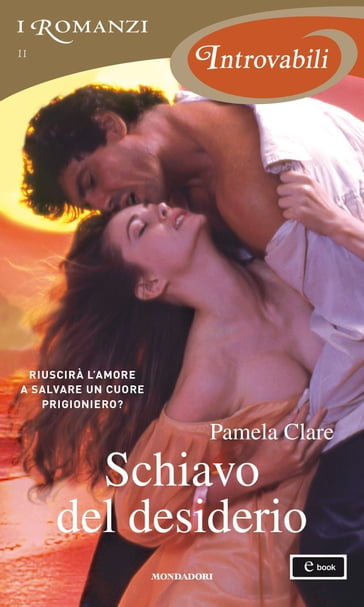 Schiavo del desiderio (I Romanzi Introvabili) - Pamela Clare