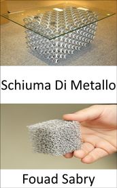 Schiuma Di Metallo