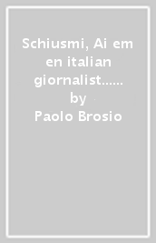 Schiusmi, Ai em en italian giornalist... Avventure di un turista per forza