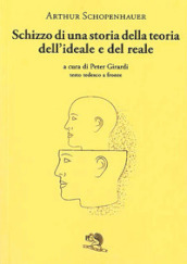 Schizzo di una storia della teoria dell ideale e del reale. Testo tedesco a fronte