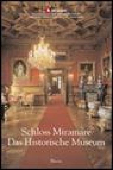 Schloss Miramare. Das Historische Museum - Rossella Fabiani