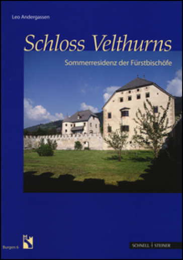 Schloss Velthurns. Sommerresidenz der Furstbischofe - Leo Andergassen