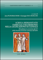 Schola humanitatis. Famiglia e matrimonio nella legislazione ecclesiale