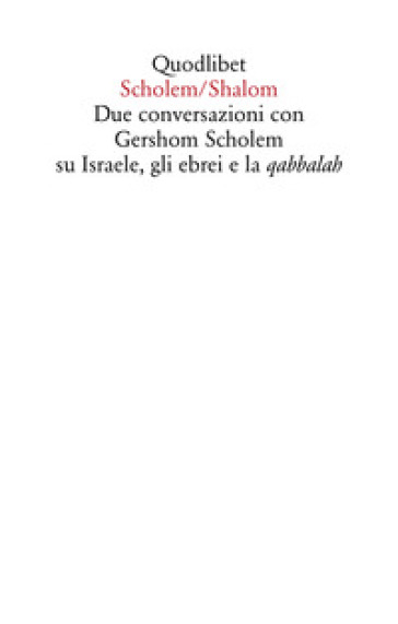 Scholem/Shalom. Due conversazioni con Gershom Scholem su Israele, gli ebrei e la qabbalah