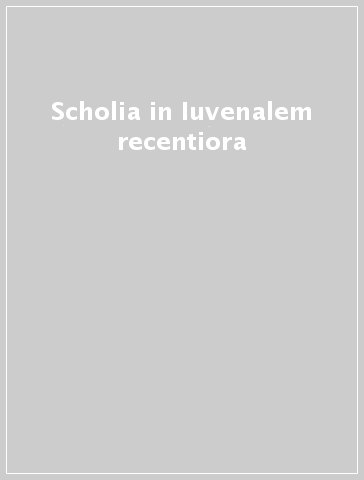 Scholia in Iuvenalem recentiora