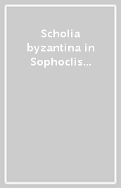 Scholia byzantina in Sophoclis Oedipum Tyrannum