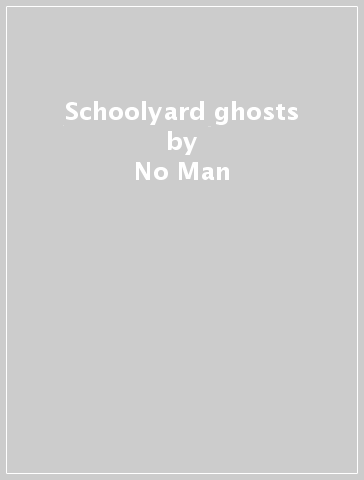 Schoolyard ghosts - No-Man