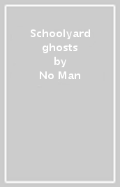 Schoolyard ghosts