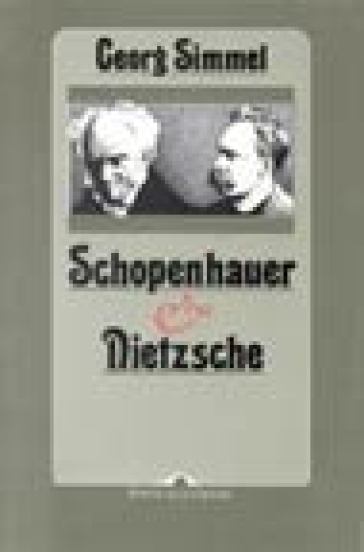 Schopenhauer e Nietzsche - Georg Simmel