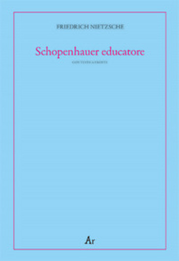 Schopenhauer educatore. Riflessioni avverse allo spirito del proprio tempo. Testo tedesco a fronte - Friedrich Nietzsche