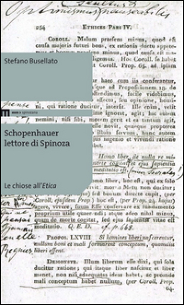 Schopenhauer lettore di Spinoza. Le choise all'Etica - Stefano Busellato