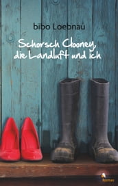 Schorsch Clooney, die Landluft und ich