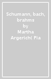Schumann, bach, brahms