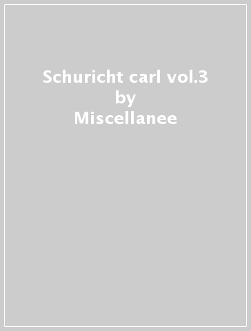 Schuricht carl vol.3 - Miscellanee