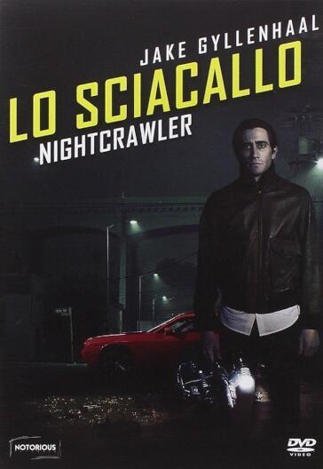 Sciacallo (Lo) - Nightcrawler - Dan Gilroy