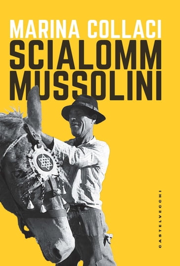 Scialom Mussolini - Marina Collaci