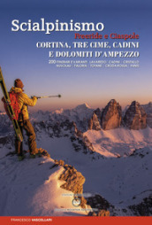 Scialpinismo. Freeride e ciaspole a Cortina, Tre cime, Cadini e Dolomiti d