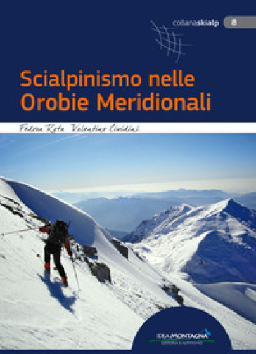 Scialpinismo nelle Orobie Meridionali - Fedora Rota - Valentino Cividini